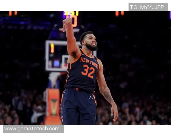 卡尔安东尼唐斯如何在NBA赛场上展现统治力与领导魅力 卡尔安东尼唐斯如何在NBA赛场上展现统治力与领导魅力